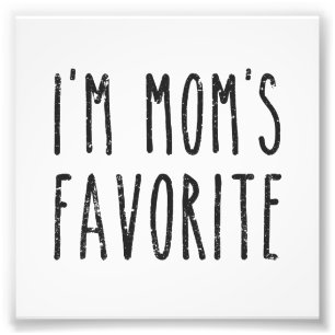I'm Mom's Favourite Son or Daughter Photo Print