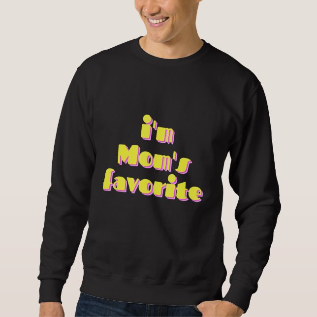I'm Mom's Favourite Sweatshirt (Front)