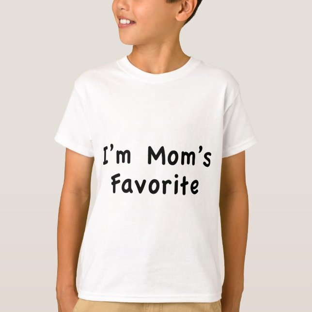 I'm Mom's Favourite T-Shirt (Front)