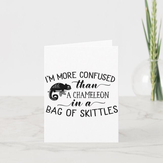 I'm More Confused Than A Chameleon In Bag Of Skitt Card (Front)