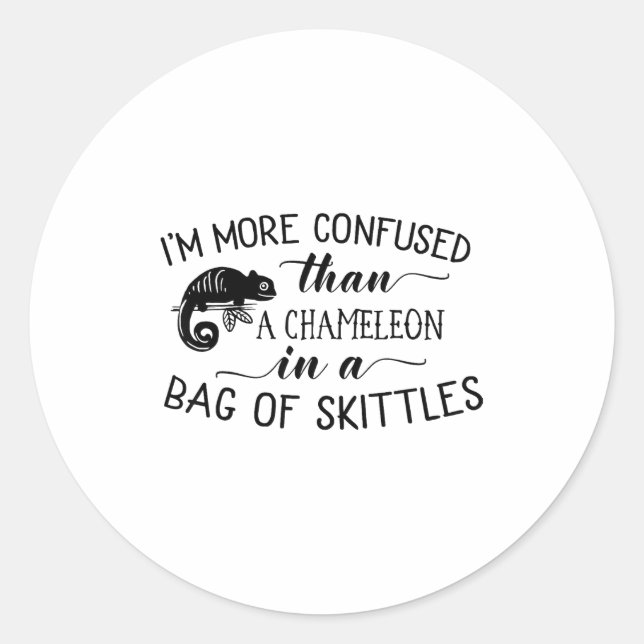 I'm More Confused Than A Chameleon In Bag Of Skitt Classic Round Sticker (Front)