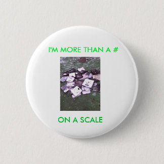 I'M MORE THAN A # ON A SCALE. 2 INCH ROUND BUTTON