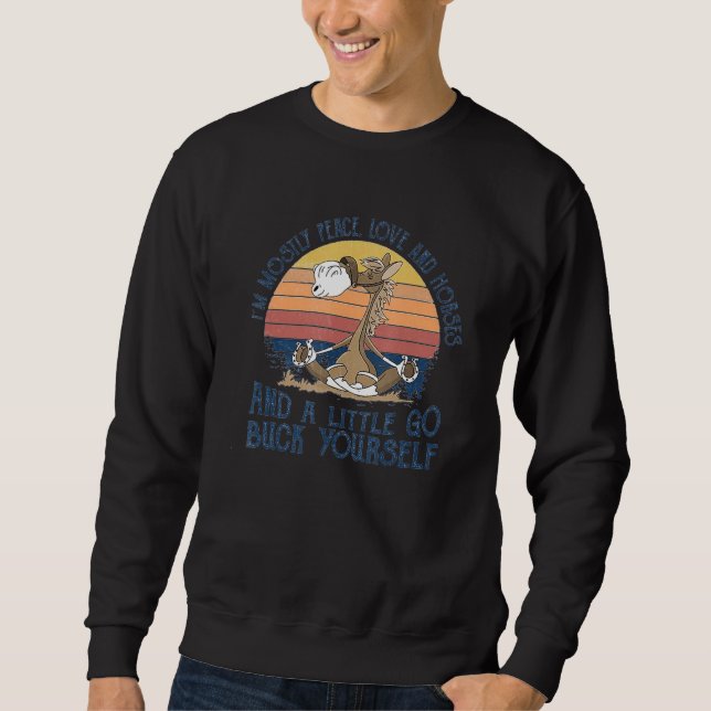 Im Mostly Peace Love And Horses Sweatshirt (Front)