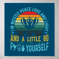 I'm mostly peace love and light and a little- blue