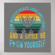 I'm mostly peace love and light and a little- grey