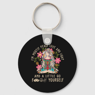I'm Mostly Peace Love And Light And Little Go F Yo Keychain