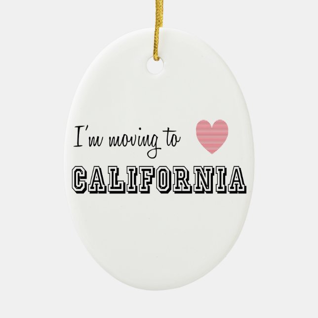 I'm Moving To California Ceramic Ornament (Front)