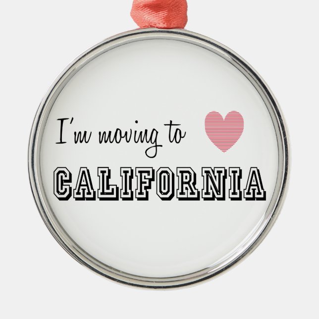 I'm Moving To California Metal Ornament (Front)