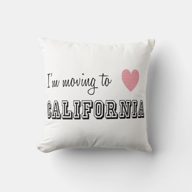I'm Moving To California Throw Pillow (Front)