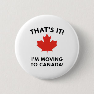 I'm Moving To Canada 2 Inch Round Button