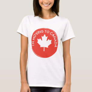 I'm moving to Canada because of President Trump T-Shirt