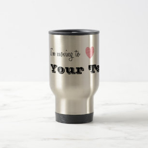 I'm Moving To... Personalized Travel Mug