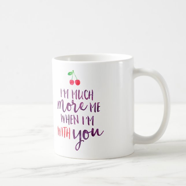 I'm much more me when i'm with you Mug (Right)