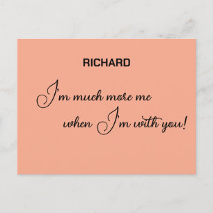 I'm much more me when I'm with you personalized Postcard
