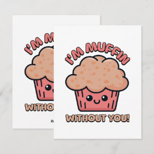I'm Muffin Without You! Cute Muffin Cartoon Holiday Card