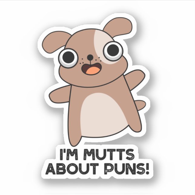 I'm Mutts About Puns Funny Dog Pun  (Front)