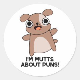 I'm Mutts About Puns Funny Dog Pun  Classic Round Sticker
