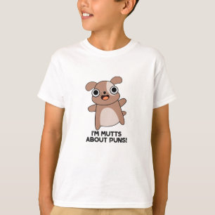 I'm Mutts About Puns Funny Dog Pun  T-Shirt
