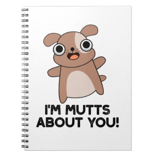 I'm Mutts About You Funny Dog Pun Notebook
