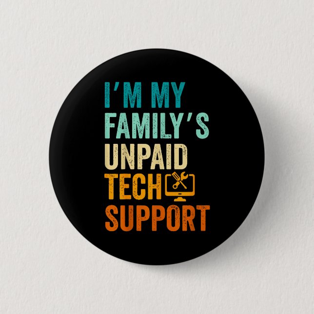 Im My Family’s Unpaid Tech Suprt It Engineer Compu 2 Inch Round Button (Front)