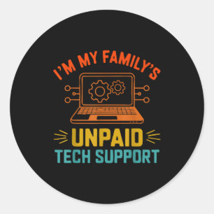 Im My Family’s Unpaid Tech Suprt It Engineer Compu Classic Round Sticker