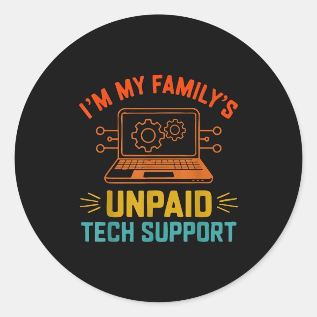 Im My Family’s Unpaid Tech Suprt It Engineer Compu Classic Round Sticker (Front)