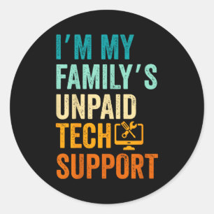 Im My Family’s Unpaid Tech Suprt It Engineer Compu Classic Round Sticker