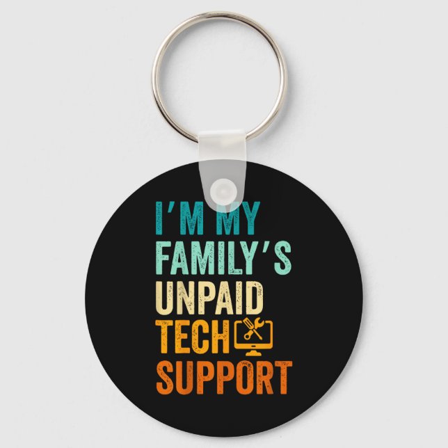 Im My Family’s Unpaid Tech Suprt It Engineer Compu Keychain (Front)