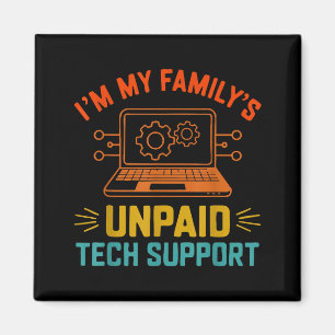Im My Family’s Unpaid Tech Suprt It Engineer Compu Magnet