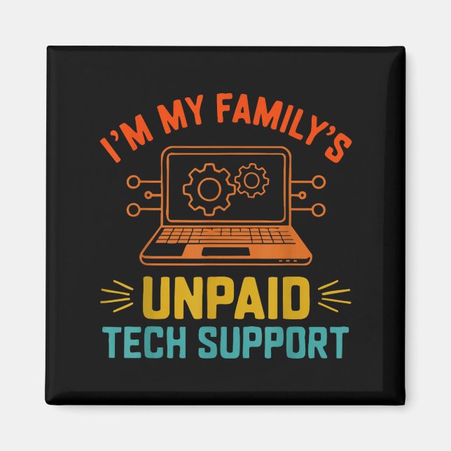 Im My Family’s Unpaid Tech Suprt It Engineer Compu Magnet (Front)