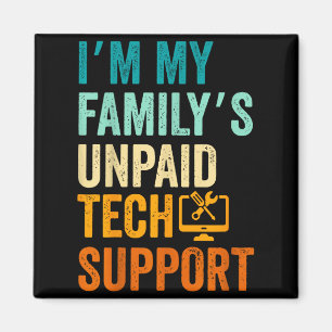 Im My Family’s Unpaid Tech Suprt It Engineer Compu Magnet