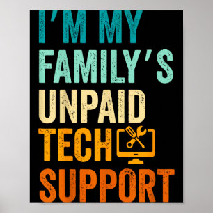 Im My Family’s Unpaid Tech Suprt It Engineer Compu Poster