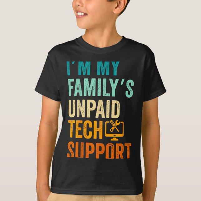Im My Family’s Unpaid Tech Suprt It Engineer Compu T-Shirt (Front)