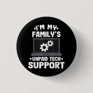 I'm My Family's Unpaid Tech Support Funny Computer 1 Inch Round Button