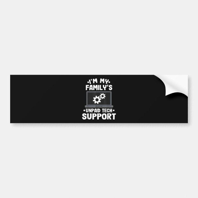 I'm My Family's Unpaid Tech Support Funny Computer Bumper Sticker (Front)