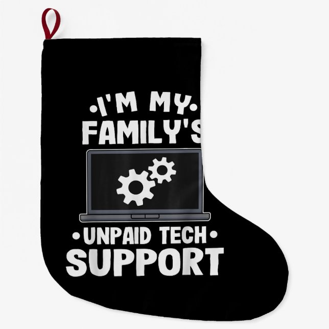 I'm My Family's Unpaid Tech Support Funny Computer Large Christmas Stocking (Front)