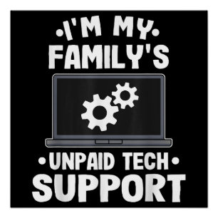 I'm My Family's Unpaid Tech Support Funny Computer Poster