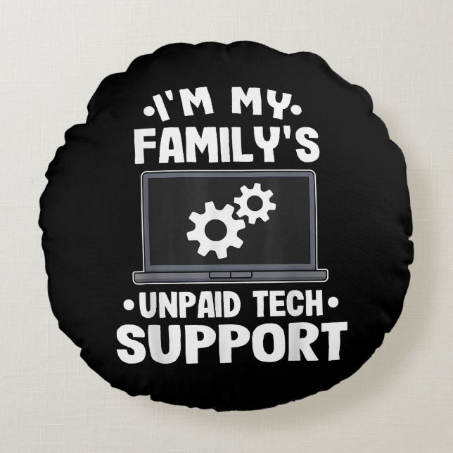 I'm My Family's Unpaid Tech Support Funny Computer Round Pillow (Front)