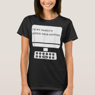 Im My Familys Unpaid Tech Support Funny Technical T-Shirt