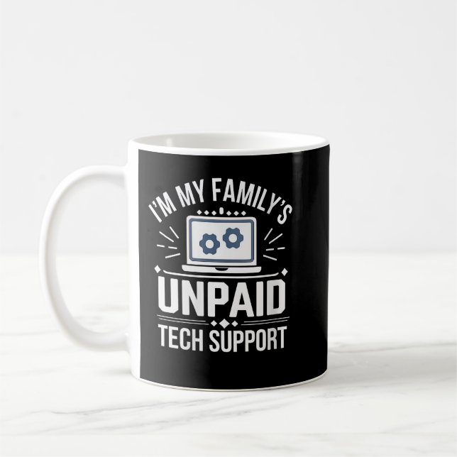 Im my Familys Unpaid Tech Support Sarcastic Funny  Coffee Mug (Left)