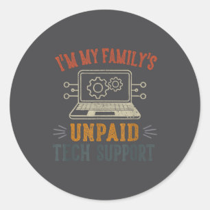 I'm My Family's Unpaid Tech Suprt Funny Computer Classic Round Sticker