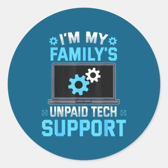I'm My Family's Unpaid Tech Suprt Funny Computer E Classic Round Sticker (Front)