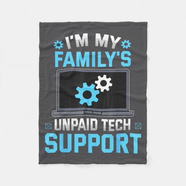 I'm My Family's Unpaid Tech Suprt Funny Computer E Fleece Blanket (Front)