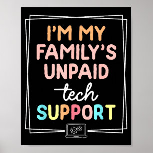 I'm My Family's Unpaid Tech Suprt Funny Sarcastic  Poster