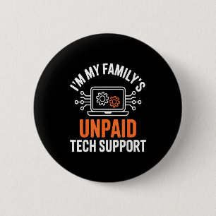 I'm My Family's Unpaid Tech Suprt Funny Technical 2 Inch Round Button