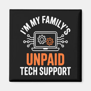 I'm My Family's Unpaid Tech Suprt Funny Technical Magnet