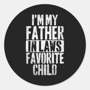 I'm My Father In Laws Favorite Child Funny Parent  Classic Round Sticker