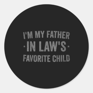 I'm My Father In Laws Favorite Child Funny Parent Classic Round Sticker