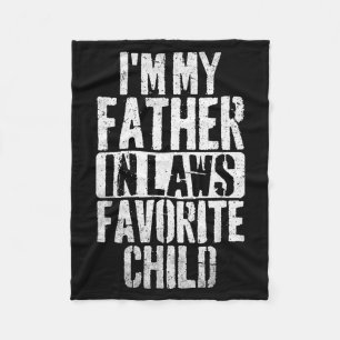 I'm My Father In Laws Favorite Child Funny Parent  Fleece Blanket