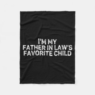 I'm My Father In Law's Favorite Child Funny Parent Fleece Blanket